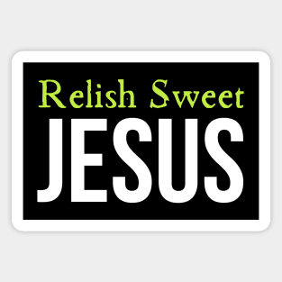 Relish Sweet Jesus Magnet